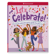 Let's Celebrate! The Ultimate Party Guide for Girls Book N9